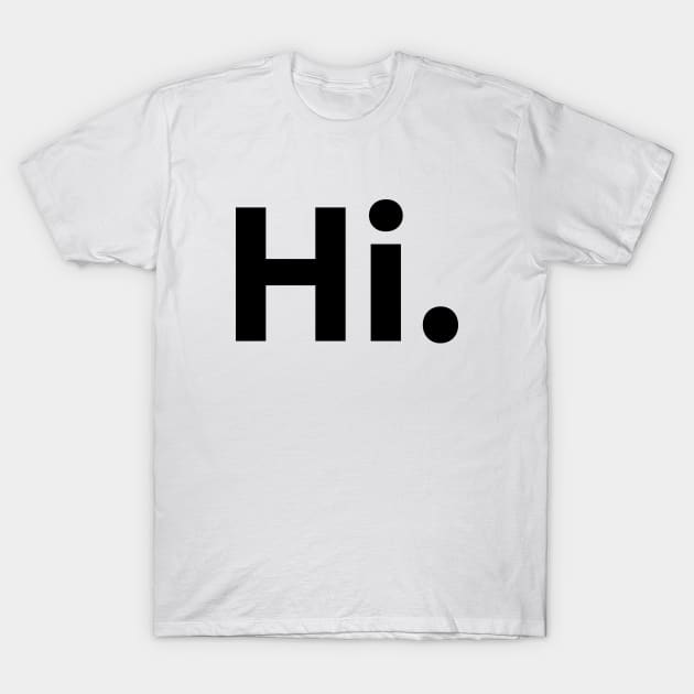 Hi. Quote T-Shirt by AustralianMate